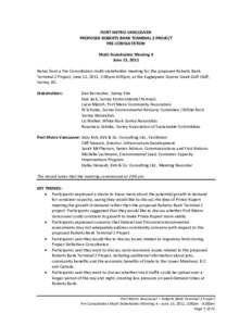 PORT METRO VANCOUVER PROPOSED ROBERTS BANK TERMINAL 2 PROJECT PRE-CONSULTATION Multi-Stakeholder Meeting 4 June 15, 2011 Notes from a Pre-Consultation multi-stakeholder meeting for the proposed Roberts Bank