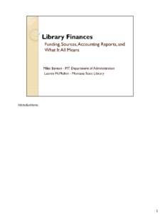 Introductions:  1 Funding and revenue sources that are available to libraries Budget laws that impact the library