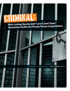 .. Criminal How Lockup Quotas and “Low-Crime Taxes” ations Guarantee Profits for Private Prison Corpor