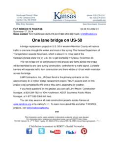 FOR IMMEDIATE RELEASE[removed]KA[removed]November 17, 2014 News contact: Kirk Hutchinson[removed][removed]cell); [removed]  One lane bridge on US-50