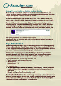 Setting Up your Profile on Twitter for Best Results  You’re already on Facebook, and now you’re finally convinced it’s time to join Twitter. However, these two social networks have their own peculiarities and rules
