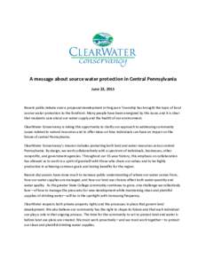 A message about source water protection in Central Pennsylvania June 23, 2015 Recent public debate over a proposed development in Ferguson Township has brought the topic of local source water protection to the forefront.