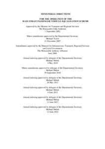 MINISTERIAL DIRECTIONS FOR THE OPERATION OF THE BASS STRAIT PASSENGER VEHICLE EQUALISATION SCHEME Approved by the Minister for Transport and Regional Services The Honourable John Anderson 1 September 2002