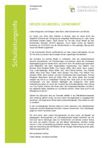 Schulgemeinde[removed]NEUES GO-MODELL GENEHMIGT Liebe Kolleginnen und Kollegen, liebe Eltern, liebe Schülerinnen und Schüler, wir freuen uns, Ihnen allen mitteilen zu können, dass wir heute durch das