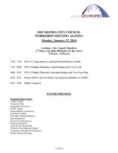 DES MOINES CITY COUNCIL WORKSHOP MEETING AGENDA Monday, January 27, 2014 Location: City Council Chambers 2nd Floor, City Hall, 400 Robert D. Ray Drive 7:30 a.m. – 8:30 a.m.
