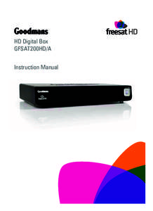 HD Digital Box GFSAT200HD/A Instruction Manual Welcome to your new freesat+ HD digital TV recorder Now you can pause, rewind and record both HD