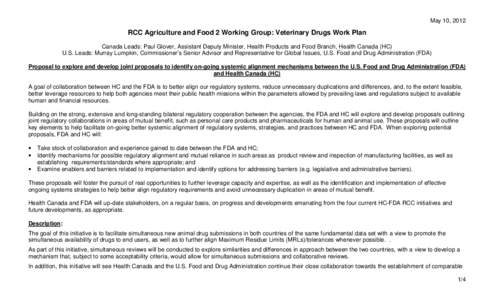 May 10, 2012  RCC Agriculture and Food 2 Working Group: Veterinary Drugs Work Plan Canada Leads: Paul Glover, Assistant Deputy Minister, Health Products and Food Branch, Health Canada (HC) U.S. Leads: Murray Lumpkin, Com