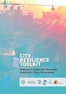 CITY RESILIENCE TOOLKIT Response to Deadly Heat Waves and Preparing for Rising Temperatures