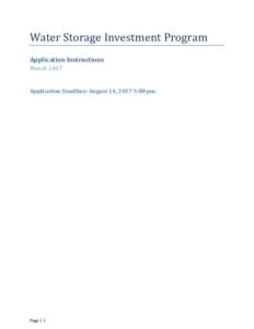 Water Storage Investment Program Application Instructions March 2017 Application Deadline: August 14, 2017 5:00 pm
