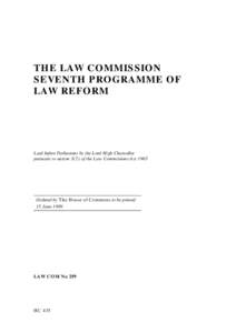 THE LAW COMMISSION SEVENTH PROGRAMME OF LAW REFORM Laid before Parliament by the Lord High Chancellor pursuant to section 3(2) of the Law Commissions Act 1965