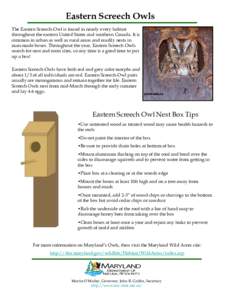 Eastern Screech Owls The Eastern Screech-Owl is found in nearly every habitat throughout the eastern United States and southern Canada. It is common in urban as well as rural areas and readily nests in man-made boxes. Th