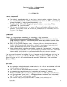 Governor’s Office of Administration Transition Materials 1. FAST FACTS Agency Background The Office of Administration does not have its own explicit enabling legislation. Instead, OA