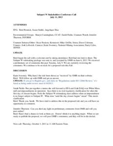 Subpart W Stakeholders Conference Call July 11, 2013 ATTENDEES EPA: Reid Rosnick, Susan Stahle, Angelique Diaz Environmental Groups: Sharyn Cunningham, CCAT; Sarah Fields, Uranium Watch; Jennifer