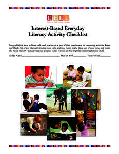 Interest-Based Everyday Literacy Activity Checklist Young children learn to listen, talk, read, and write as part of their involvement in interesting activities. Inside you’ll find a list of everyday activities that yo