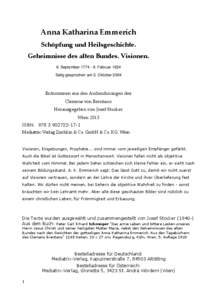 Anna Katharina Emmerich Schöpfung und Heilsgeschichte. Geheimnisse des alten Bundes. Visionen. 8. September[removed]Februar 1824 Selig gesprochen am 3. Oktober 2004