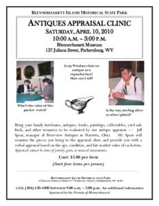 BLENNERHASSETT ISLAND HISTORICAL STATE PARK 137 JULIANA STREET PARKERSBURG, WV[removed]ANTIQUES APPRAISAL CLINIC SATURDAY, APRIL 10, [removed]:00 A.M. – 3:00 P.M.