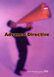 Advance Directive An Advance Directive is a very important document. It will let healthcare professionals know what your wishes are and what is particularly important to you, should you become too unwell to be able to 