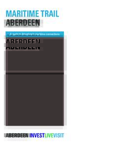 MARITIME TRAIL ABERDEEN A guide to Aberdeen’s maritime connections Aberdeen’s Heritage Trail Leaflets Granite Trail