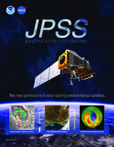 NOAA SATELLITE AND INFORMATION SERVICE  Joint Polar Satellite System (JPSS) The Joint Polar Satellite System (JPSS) is the Nation’s next generation of polar-orbiting environmental satellites. JPSS is a collaborative e