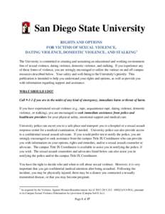 San Diego State University RIGHTS AND OPTIONS FOR VICTIMS OF SEXUAL VIOLENCE, DATING VIOLENCE, DOMESTIC VIOLENCE, AND STALKING1 The University is committed to creating and sustaining an educational and working environmen