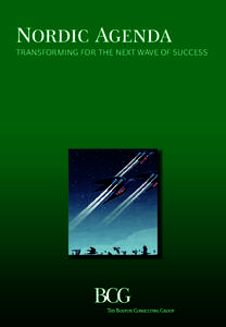 Nordic Agenda  TRANSFORMING FOR THE NEXT WAVE OF SUCCESS the boston Consulting group (bCg) is a global management consulting firm and the world’s leading advisor on business strategy. We partner with clients from the 