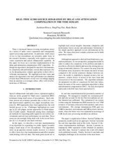 REAL-TIME AUDIO SOURCE SEPARATION BY DELAY AND ATTENUATION COMPENSATION IN THE TIME DOMAIN Justinian Rosca, NingPing Fan, Radu Balan Siemens Corporate Research Princeton, NJfjustinian.rosca,ningping.fan,radu.balan