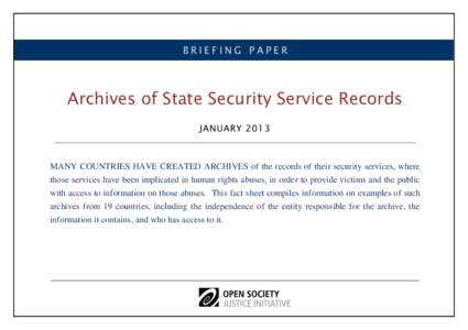 BRIEFING PAPER  Archives of State Security Service Records JANUARY[removed]MANY COUNTRIES HAVE CREATED ARCHIVES of the records of their security services, where