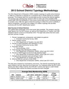 2013 School District Typology Methodology The Ohio Department of Education (ODE) created a typology for public school districts in 1996 as a response to requests for a consistent way to stratify districts for research pu