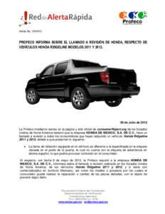 Alerta No[removed]PROFECO INFORMA SOBRE EL LLAMADO A REVISIÓN DE HONDA, RESPECTO DE VEHÍCULOS HONDA RIDGELINE MODELOS 2011 Y[removed]de Julio de 2012