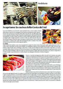 Andalusia  Scopriamo la cucina della Costa del Sol La cucina Andalusa è ricca di colori, sapori, profumi. Pesce, carne, verdure e frutta abbondano in questa terra soleggiata e permettono di preparare piatti squisiti. I 