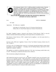 The Delaware Code (31 Del. C. §520) provides for judicial review of hearing decisions. In order to have a review of this decision in Court, a notice of appeal must be filed with the clerk (Prothonotary) of the Superior 