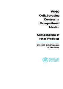 Safety / Global health / World Health Organization / Industrial hygiene / National Institute for Occupational Safety and Health / WHO collaborating centres in occupational health / Occupational hygiene / WHO Collaborating Centres / International Commission on Occupational Health / Health / Occupational safety and health / Medicine