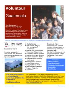 Voluntour Guatemala Visit Guatemala … “Land of Eternal Spring” Enjoy the beauty of the natural world while working on local community