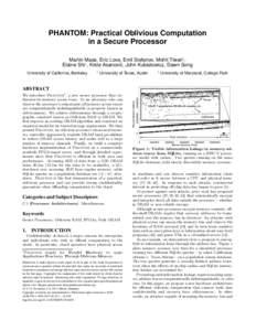 PHANTOM: Practical Oblivious Computation in a Secure Processor Martin Maas, Eric Love, Emil Stefanov, Mohit Tiwari‡ , Elaine Shi† , Krste Asanovi´c, John Kubiatowicz, Dawn Song ‡