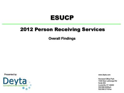 ESUCP 2012 Person Receiving Services Overall Findings Presented by: