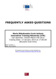 FREQUENTLY ASKED QUESTIONS  Marie Skłodowska-Curie Actions Innovative Training Networks (ITN) Call identifier: H2020-MSCA-ITN-2015 Closing Date: 13 January 2015 at 17:00:00