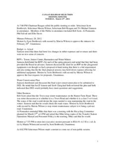 CANAAN BOARD OF SELECTMEN MEETING MINUTES TUESDAY, March 13th , 2012 At 7:00 PM Chairman Reagan called the public meeting to order. Selectman Scott Borthwick, Selectman Marcia Wilson, Selectman Bob Reagan and TA Michael 