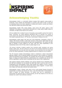 Acknowledging Youths Acknowledging Youths is a community interest company that supports young people in Southwark, Tower Hamlets and Westminster to succeed in the world of work. It does this by connecting those out of wo