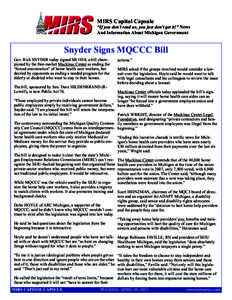 MIRS Capitol Capsule  “If you don’t read us, you just don’t get it!” News And Information About Michigan Government  Snyder Signs MQCCC Bill