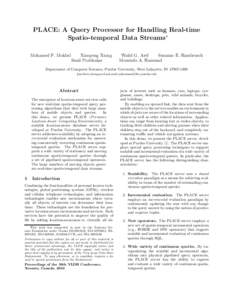 PLACE: A Query Processor for Handling Real-time Spatio-temporal Data Streams∗ Mohamed F. Mokbel Xiaopeng Xiong Sunil Prabhakar