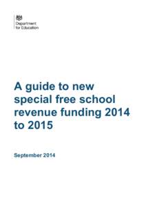 A guide to new special free school revenue funding 2014 to 2015 September 2014