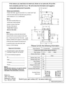 If the reducer you need does not match any shown on our parts site, fill out this form completely and fax it to us. We will review the information and suggest a comparable replacement if possible. See Note 1