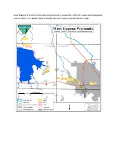 West Euggene Wetlan nds: BLM‐administered lands in proxximity to Cityy of Eugene and designaated  critical haabitat for Fe ender’s blue butterfly, Kiincaid’s lupinne, and Willamette daissy. 