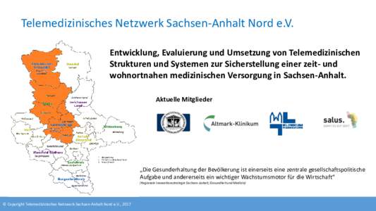 Telemedizinisches Netzwerk Sachsen-Anhalt Nord e.V. Entwicklung, Evaluierung und Umsetzung von Telemedizinischen Strukturen und Systemen zur Sicherstellung einer zeit- und wohnortnahen medizinischen Versorgung in Sachsen