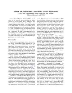 cTPM: A Cloud TPM for Cross-Device Trusted Applications Chen Chen† , Himanshu Raj, Stefan Saroiu, and Alec Wolman Microsoft Research and † CMU Current Trusted Platform Modules (TPMs) are illsuited for use in mobile s