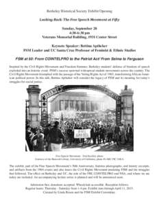 Berkeley Historical Society Exhibit Opening Looking Back: The Free Speech Movement at Fifty Sunday, September 28 4:30-6:30 pm Veterans Memorial Building, 1931 Center Street Keynote Speaker: Bettina Aptheker