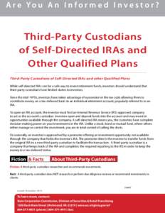 A r e Yo u A n I n f o r m e d I n v e s t o r ?  Third-Party Custodians of Self-Directed IRAs and Other Qualified Plans Third-Party Custodians of Self-Directed IRAs and other Qualified Plans