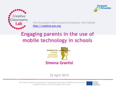 Pan-European policy experimentations with tablets http://creative.eun.org Engaging parents in the use of mobile technology in schools