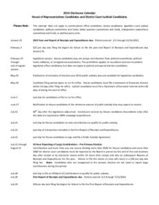 2014 Disclosure Calendar House of Representatives Candidates and District Court Judicial Candidates Please Note: This calendar does not apply to constitutional office candidates, senate candidates, appellate court judici