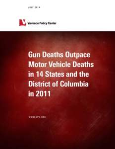J ULY[removed]Gun Deaths Outpace Motor Vehicle Deaths in 14 States and the District of Columbia
